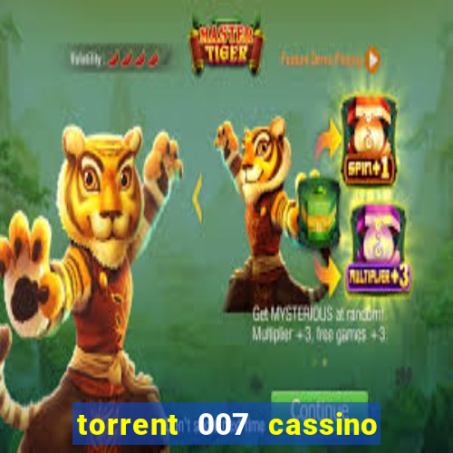 torrent 007 cassino royale legendado